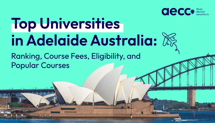 Top Universities in Adelaide Australia: Ranking, Course Fees, Eligibility, and Popular Courses