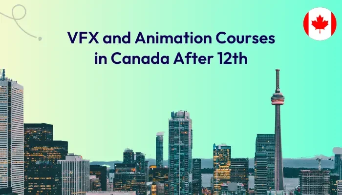 Pursue VFX and Animation Courses in Canada as an International Student